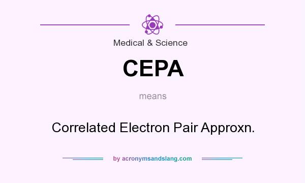 What does CEPA mean? It stands for Correlated Electron Pair Approxn.