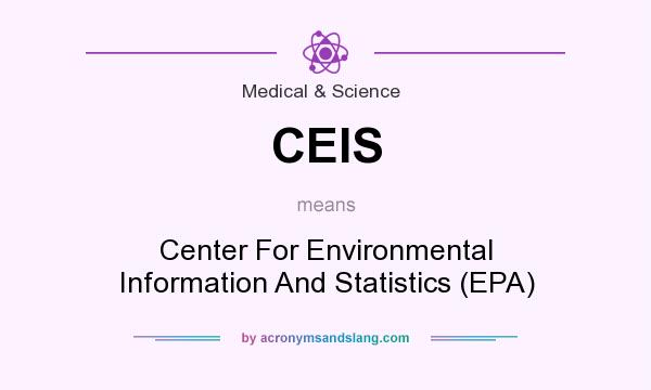 What does CEIS mean? It stands for Center For Environmental Information And Statistics (EPA)