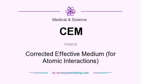 What does CEM mean? It stands for Corrected Effective Medium (for Atomic Interactions)