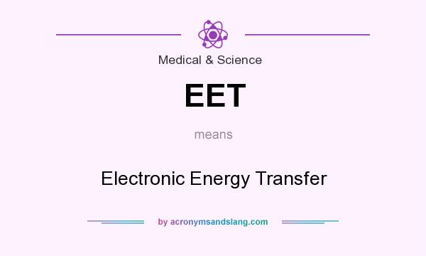 What does EET mean? It stands for Electronic Energy Transfer