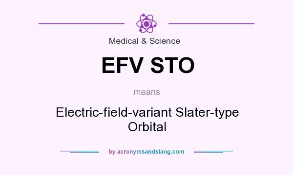 What does EFV STO mean? It stands for Electric-field-variant Slater-type Orbital
