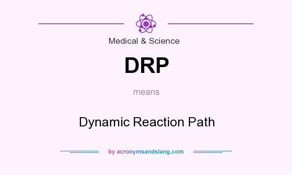 What does DRP mean? It stands for Dynamic Reaction Path