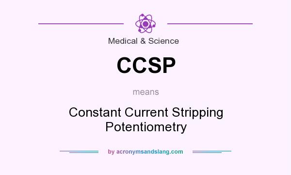 What does CCSP mean? It stands for Constant Current Stripping Potentiometry