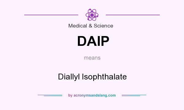 What does DAIP mean? It stands for Diallyl Isophthalate