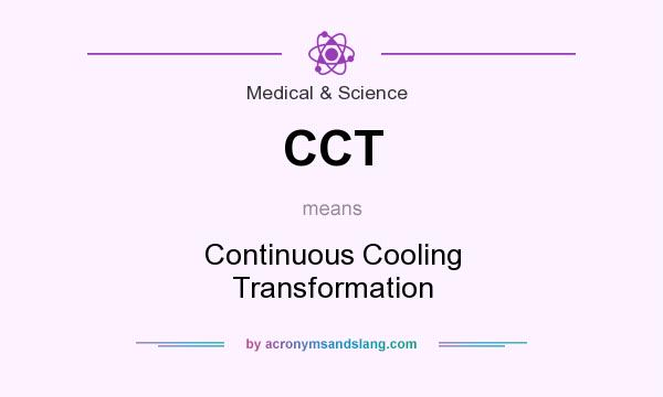 What does CCT mean? It stands for Continuous Cooling Transformation