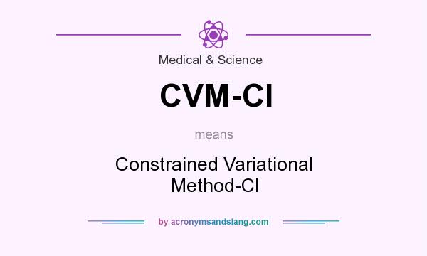 What does CVM-CI mean? It stands for Constrained Variational Method-CI