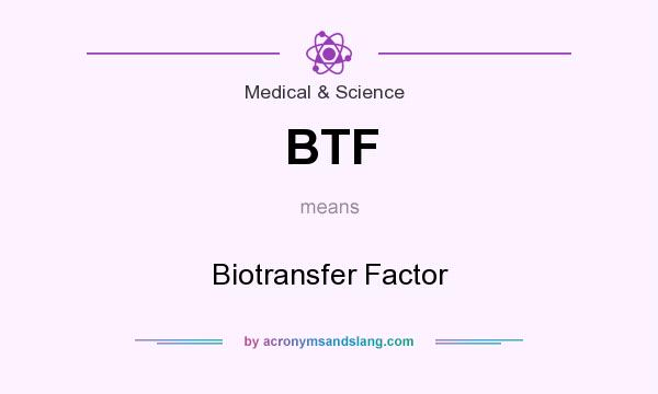 What does BTF mean? It stands for Biotransfer Factor