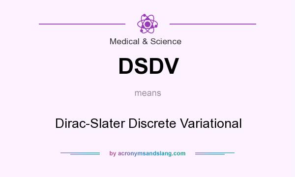 What does DSDV mean? It stands for Dirac-Slater Discrete Variational