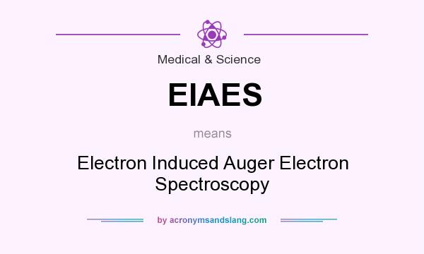 What does EIAES mean? It stands for Electron Induced Auger Electron Spectroscopy
