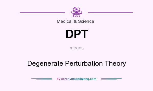 What does DPT mean? It stands for Degenerate Perturbation Theory