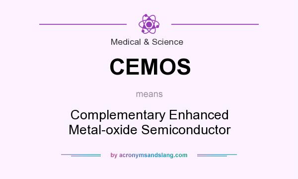 What does CEMOS mean? It stands for Complementary Enhanced Metal-oxide Semiconductor