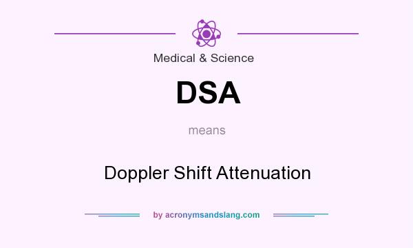 What does DSA mean? It stands for Doppler Shift Attenuation
