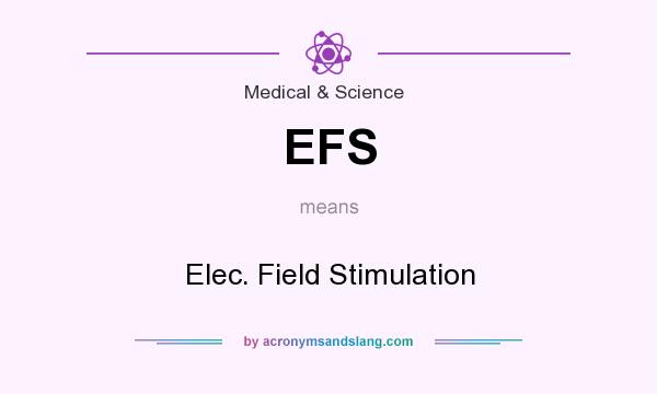 What does EFS mean? It stands for Elec. Field Stimulation