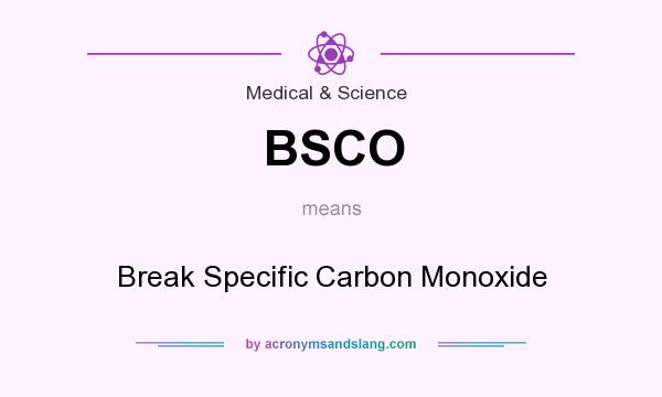 What does BSCO mean? It stands for Break Specific Carbon Monoxide