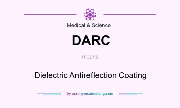 What does DARC mean? It stands for Dielectric Antireflection Coating
