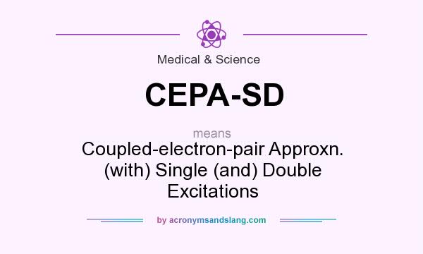 What does CEPA-SD mean? It stands for Coupled-electron-pair Approxn. (with) Single (and) Double Excitations