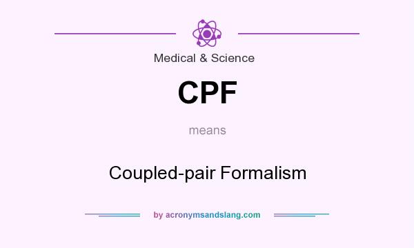 What does CPF mean? It stands for Coupled-pair Formalism