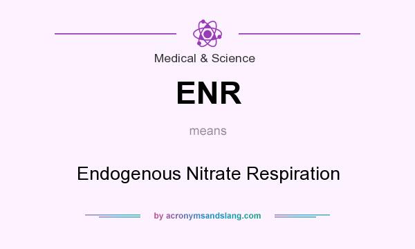 What does ENR mean? It stands for Endogenous Nitrate Respiration