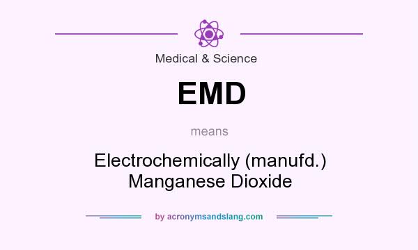 What does EMD mean? It stands for Electrochemically (manufd.) Manganese Dioxide