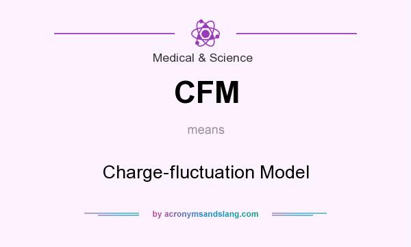 What does CFM mean? It stands for Charge-fluctuation Model
