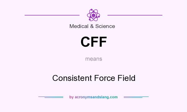 What does CFF mean? It stands for Consistent Force Field