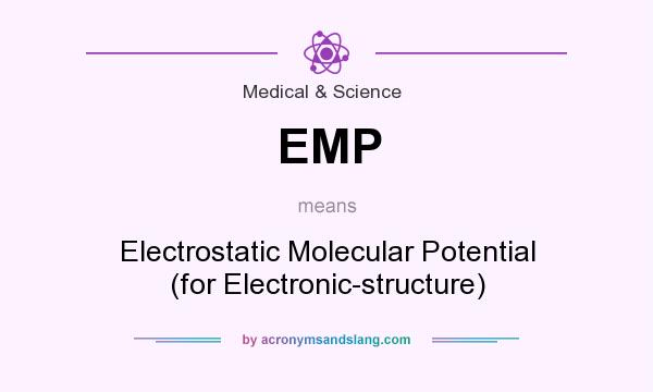 What does EMP mean? It stands for Electrostatic Molecular Potential (for Electronic-structure)