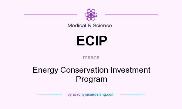 What does ECIP mean? It stands for Energy Conservation Investment Program