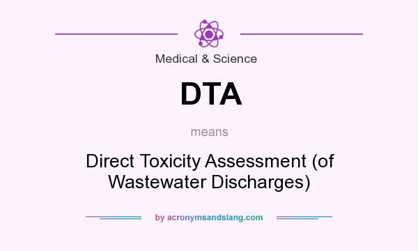 What does DTA mean? It stands for Direct Toxicity Assessment (of Wastewater Discharges)