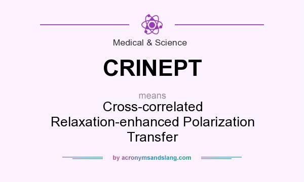 What does CRINEPT mean? It stands for Cross-correlated Relaxation-enhanced Polarization Transfer