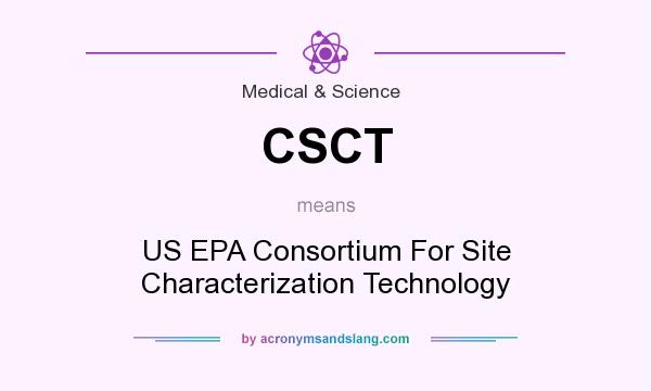 What does CSCT mean? It stands for US EPA Consortium For Site Characterization Technology