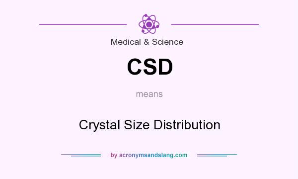 What does CSD mean? It stands for Crystal Size Distribution