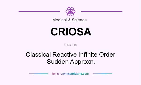 What does CRIOSA mean? It stands for Classical Reactive Infinite Order Sudden Approxn.