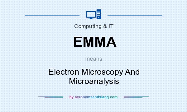 What does EMMA mean? It stands for Electron Microscopy And Microanalysis