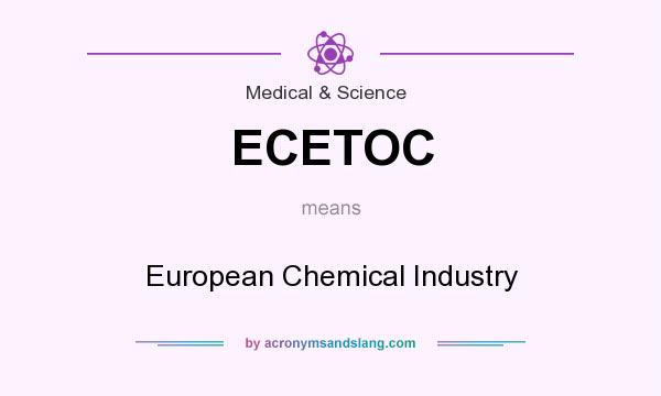 What does ECETOC mean? It stands for European Chemical Industry