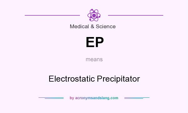 What does EP mean? It stands for Electrostatic Precipitator