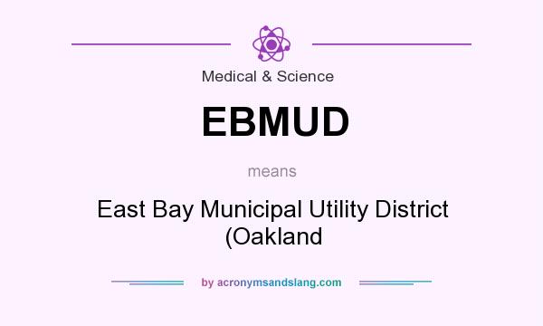 What does EBMUD mean? It stands for East Bay Municipal Utility District (Oakland