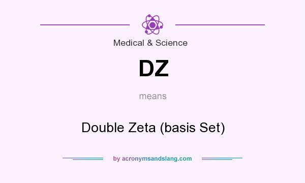 What does DZ mean? It stands for Double Zeta (basis Set)