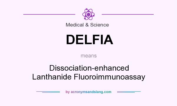 What does DELFIA mean? It stands for Dissociation-enhanced Lanthanide Fluoroimmunoassay