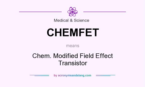 What does CHEMFET mean? It stands for Chem. Modified Field Effect Transistor