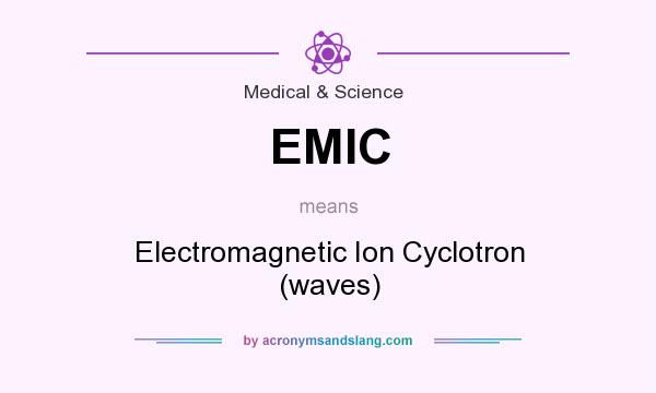 What does EMIC mean? It stands for Electromagnetic Ion Cyclotron (waves)