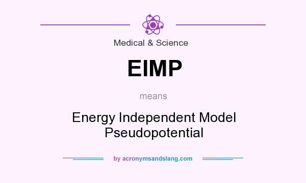 What does EIMP mean? It stands for Energy Independent Model Pseudopotential