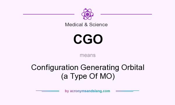 What does CGO mean? It stands for Configuration Generating Orbital (a Type Of MO)