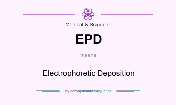 What does EPD mean? It stands for Electrophoretic Deposition