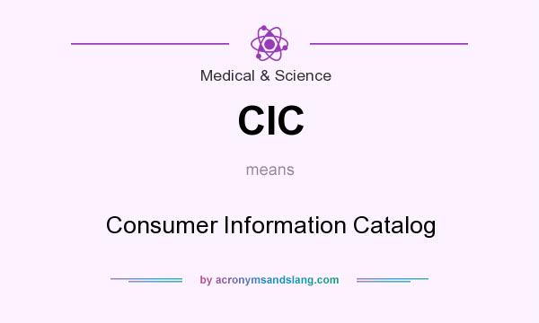 What does CIC mean? It stands for Consumer Information Catalog