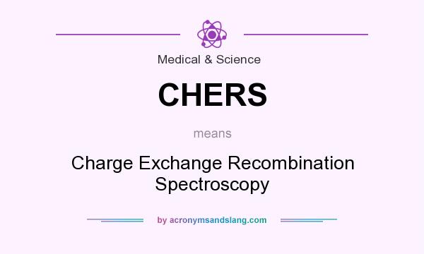 What does CHERS mean? It stands for Charge Exchange Recombination Spectroscopy