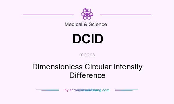 What does DCID mean? It stands for Dimensionless Circular Intensity Difference