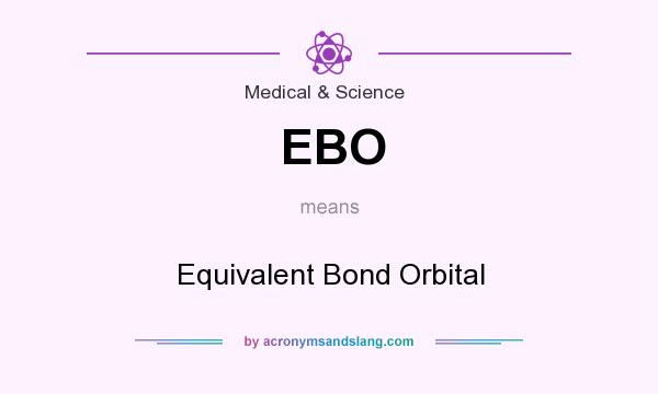What does EBO mean? It stands for Equivalent Bond Orbital