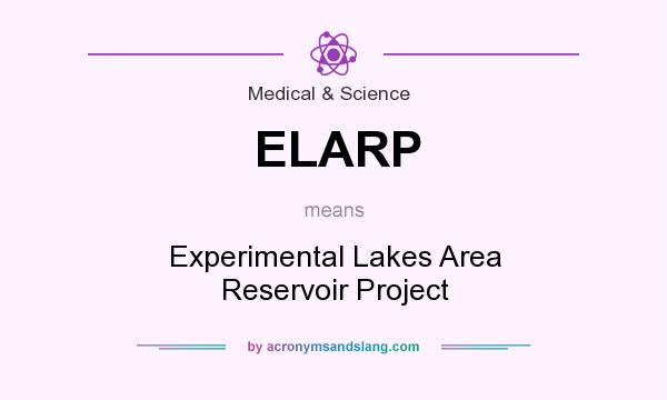 What does ELARP mean? It stands for Experimental Lakes Area Reservoir Project