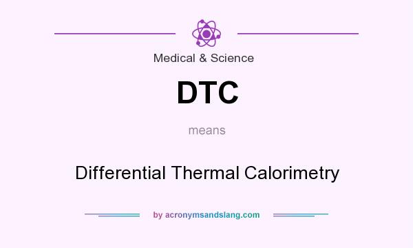 What does DTC mean? It stands for Differential Thermal Calorimetry