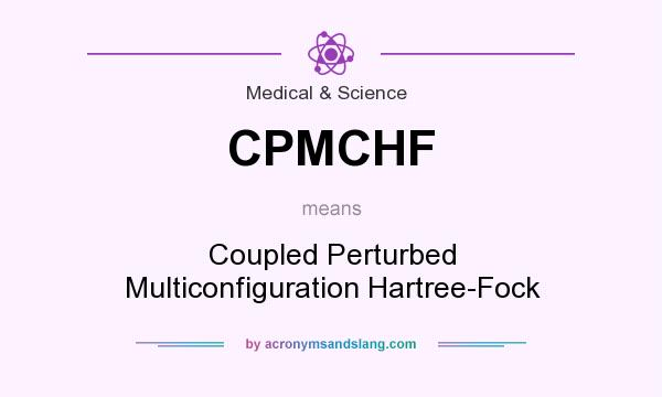 What does CPMCHF mean? It stands for Coupled Perturbed Multiconfiguration Hartree-Fock
